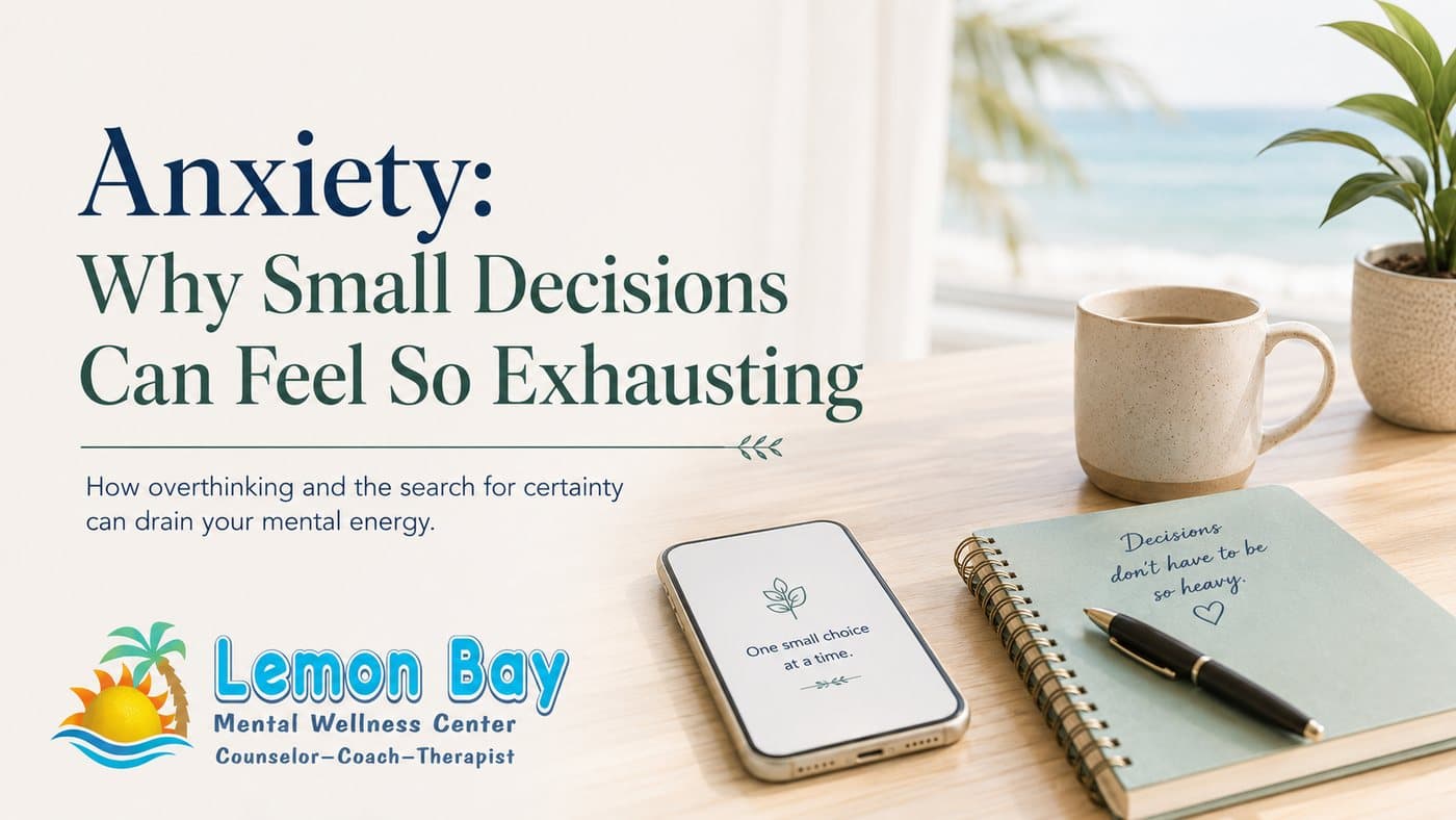 Lemon Bay graphic reading Anxiety: Why Small Decisions Can Feel So Exhausting